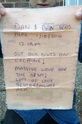 PIC BY MERCURY PRESS (PICTURED: WORST NOTE FOUND IN A BOTTLE) A teen was filmed by his dad as he eagerly opened a ?message in a bottle? ? only for it to be a note about a cocaine binge by two drugged-up pals written only the day before. Robbie Chappell, 13, found the ?world's worst message in a bottle' in Hayling Island, Hampshire, while walking his dog on Sunday and excitedly rushed home to smash it open and reveal the mystery message. His stepdad Robert Smith recorded the episode in hope of an ancient discovery, before Robbie pulled out a damp scrap of paper which read: "Dan and Dan was here 1/10/16 12.19pm out our nuts on cocaine! Massive love for the sesh! Lots of love sesh gremlins." SEE MERCURY COPY